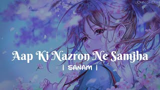 Aap Ki Nazron Ne Samjha (Lyrics) | Sanam | John Ghosh