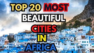 Top 20 Most Beautiful Cities in Africa 2023