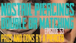 Two Nostril Piercings One or Both Sides Pros \u0026 Cons by a Piercer EP 53