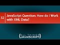 JavaScript Question: How do I Work with XML Data?