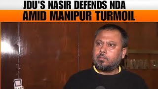 Political Turmoil in Manipur JDU's Nasir Defends NDA Alliance | Mohd Abdul Nasir | News9