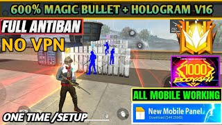 NEW HACK ☠️ 600%MAGIC BULLET + HOLOGRAM LOCATION 🔥 FULLY ANTI BAN BLACKLIST 🔥 ALL DIVICE WORKING FF