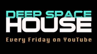 Deep Space House Show 036 | Atmospheric Deep House Mix | 2013