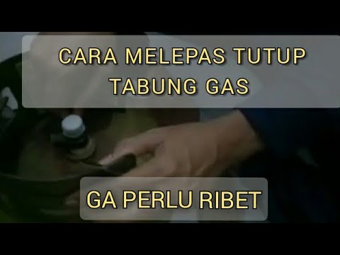 CARA MELEPAS DAN MEMASANG TUTUP TABUNG GAS - YouTube