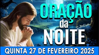 🌙ORAÇÃO DA NOITE DE HOJE Quinta-feira, 27 DE FEVEREIRO DE 2025 | CURA E LIBERTAÇÃO🌛