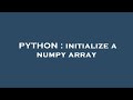 PYTHON : initialize a numpy array