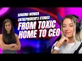 From Toxic Home Life to CEO