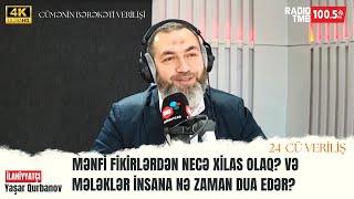 Mənfi fikirlərdən necə xilas olaq və mələklər insana nə zaman dua edər? - Yaşar Qurbanov