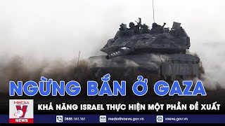 Ngừng bắn Gaza: Khả năng mới từ Israel - Tin Thế giới - VNews