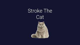 Stroke The Cat