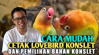 Cara mudah cetak Lovebird konslet dan cara pemilihan bahan konslet