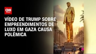 Vídeo de Trump sobre empreendimentos de luxo em Gaza causa polêmica | CNN BRASIL