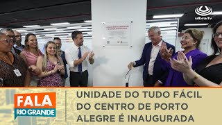 Unidade do Tudo Fácil do centro de Porto Alegre é inaugurada | Fala Rio Grande 07/02/2024