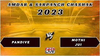 PANDIVE VS MOTHIJUI || AMDAR \u0026 SARPANCH CHASHAK 2023