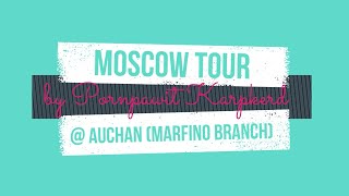 Auchan (Marfino) | Moscow Tour by Pornpawit Karpkerd