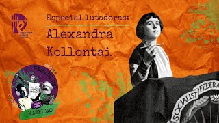 [PODCAST FEMINISMO E MARXISMO] Especial lutadoras: Alexandra Kollontai