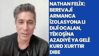 Nathan Felîx: Berevajî armanca îzolasyona li dijî Ocalan, têkoşîna azadiyê ya gelê Kurd xurttir dibe