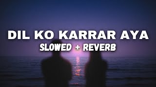 Dil Ko Karar Aaya (slowed + reverb) - Sidharth Shukla & Neha Sharma | Lofi Eternals