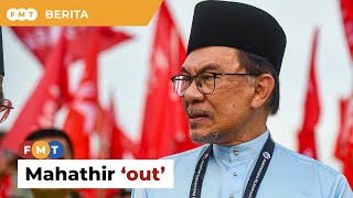 Mahathir ‘out’, Pejuang masuk PRU15 untuk pecah undi, kata Anwar