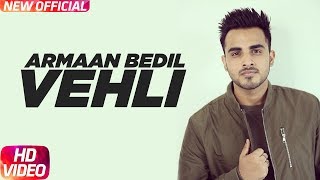 Vehli (Official Video) | Armaan Bedil | Bachan Bedil | Rox A | Garry Nawaab | New Punjabi Song 2017