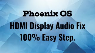 Phoenix Os HDMI Display Audio Fix 100% Easy Step.