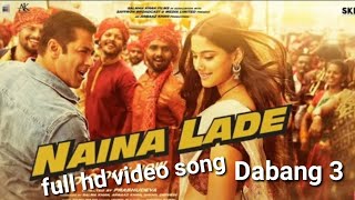 Dabang 3 Naina Lade full video song Dabang3:salman khan,sonakshi snha:Tumse Naina Lade song.