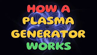 HOW A PLASMA GENERATOR WORKS