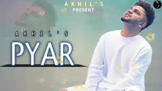 Pyar : Akhil new song in panjabi 2022