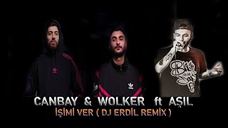 Canbay & Wolker ft. Aşıl  - İşimi Ver Remix  ( DJ ERDiL )