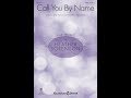 CALL YOU BY NAME (SATB Choir) - Heather Sorenson