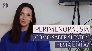 ¿Cómo saber si estoy en Perimenopausia?