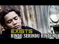 Exists - Rindu Serindu Rindunya (Music Video)