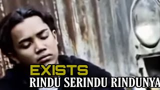 Exists - Rindu Serindu Rindunya (Music Video)