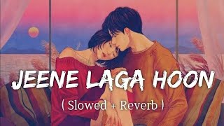 Jeene Laga Hoon (Lofi Mix) [ Slowed + reverb ] @LoFi-SoFi  by Atif Aslam | Shreya Ghoshal