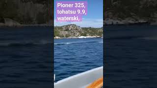 pioner 325, tohatsu 9.9, waterski yes it works