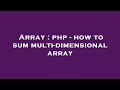 Array : php - how to sum multi-dimensional array