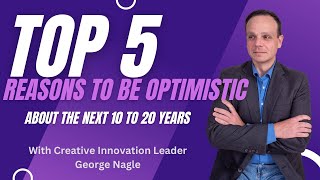 Future Horizons: 5 Compelling Reasons to Embrace Optimism for the Next Decades