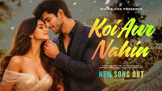 Koi Aur Nahin (Official Music Video) - New Romantic Love Song 2026 Watch Now #trending