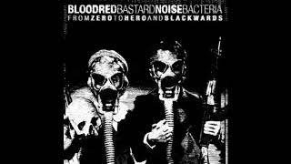 Bastard Noise \u0026 Bloodred Bacteria - From Zero To Hero And Blackwards