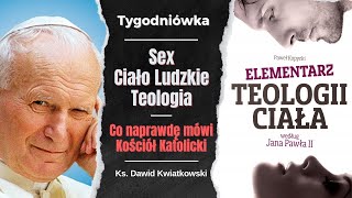 Tygodniówka #87: Sex, ciało ludzkie i teologia. Co naprawdę mówi Kościół Katolicki.