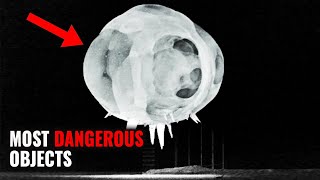 Most DANGEROUS Objects Ever Created