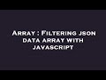 Array : Filtering json data array with javascript