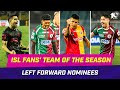 Fans' Team of the Season Nominees | Left Forward | ISL 2023-24