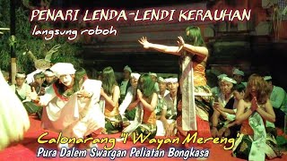 PENARI LENDA-LENDI KERAUHAN LANGSUNG ROBOH || CALONARANG PURA DALEM SWARGAN KEDEWATAN, BONGKASA