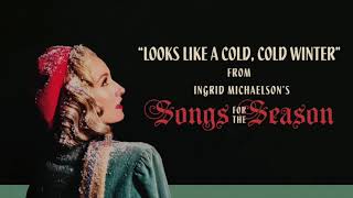 Ingrid Michaelson - Looks Like A Cold Cold Winter Official Audio
