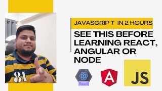Javascript you should know for working with React, Angular or Node in 2 Hours!