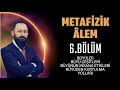 6. Bölüm : Metafizik Alem