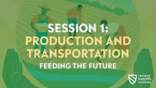Feeding the Future | Panel 1: Production and Transportation