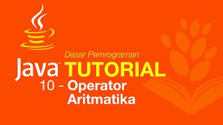 Belajar Java [Dasar] - 10 - Operator Aritmatika