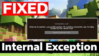 Internal Exception: Java.iO.IOException: An Existing connection was forcibly closed | Minecraft Fix